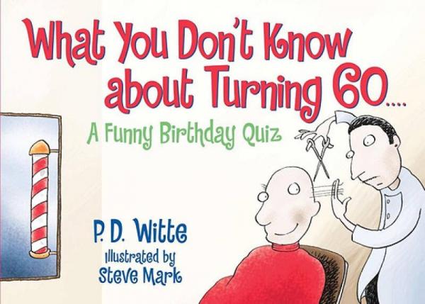 What You Don't Know about Turning 60: A Funny Birthday Quiz