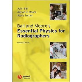 BallandMoore'sEssentialPhysicsforRadiographers