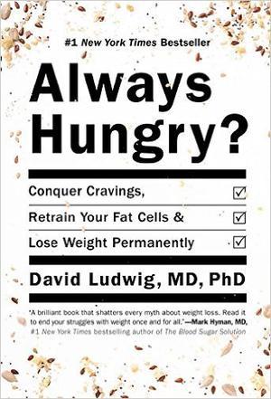 Always Hungry?：Conquer Cravings, Retrain Your Fat Cells, and Lose Weight Permanently