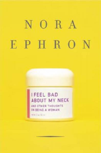 I Feel Bad About My Neck：And Other Thoughts on Being a Woman