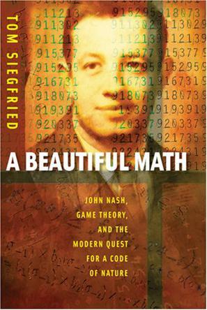 A Beautiful Math：John Nash, Game Theory, and the Modern Quest for a Code of Nature