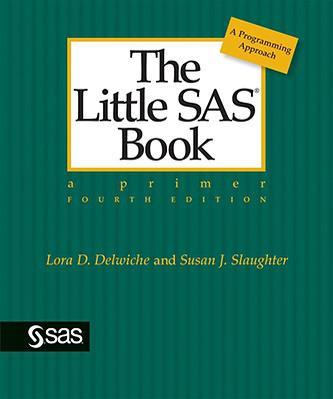 The Little SAS Book：A Primer, Fourth Edition