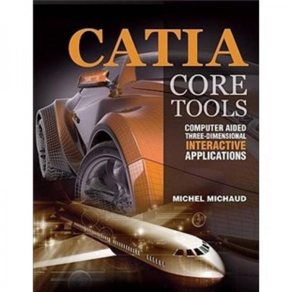 CATIA Core Tools: Computer Aided Three-Dimensional Interactive Applications