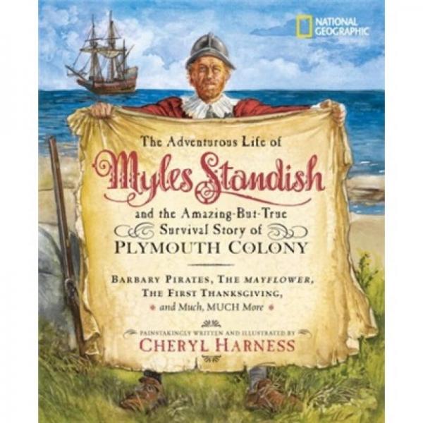 The Adventurous Life of Myles Standish and the Amazing-But-True Survival Story of Plymouth Colony