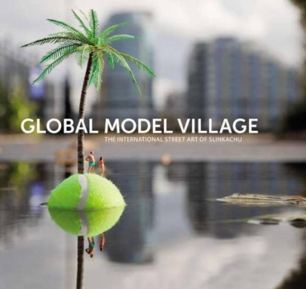 Global Model Village: The International Street Art of Slinkachu