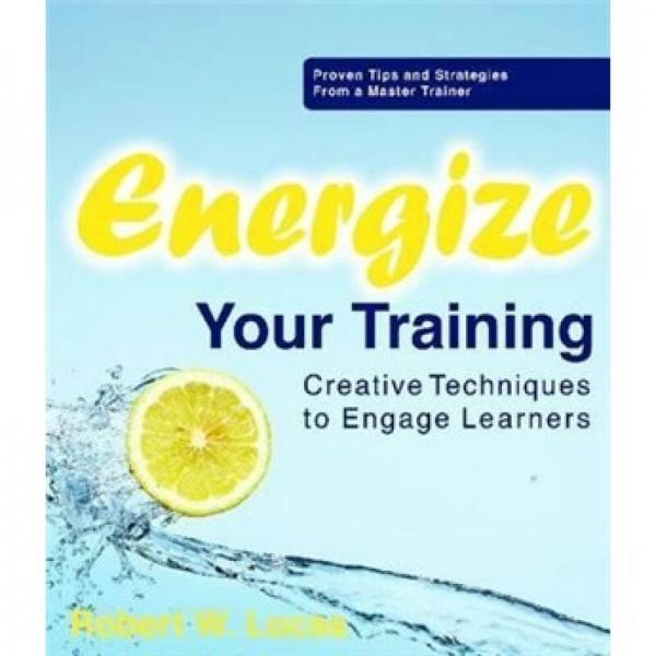 Energize Your Training: Creative Techniques to Engage Learners