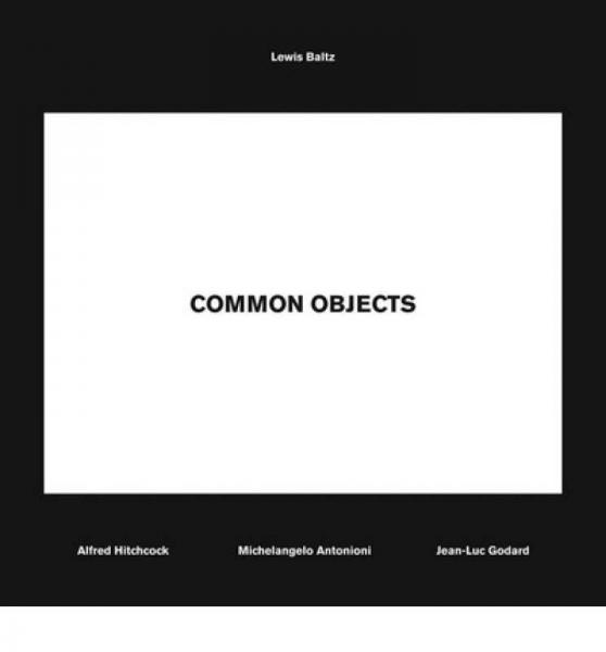 Lewis Baltz: Common Objects