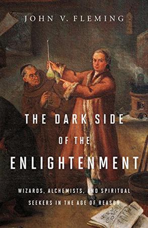 The Dark Side of the Enlightenment：Wizards, Alchemists, and Spiritual Seekers in the Age of Reason