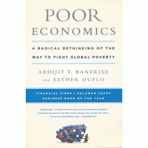 Poor Economics：A Radical Rethinking of the Way to Fight Global Poverty