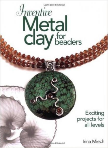Inventive Metal Clay for Beaders