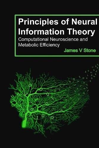 Principles of Neural Information Theory：Computational Neuroscience and Metabolic Efficiency