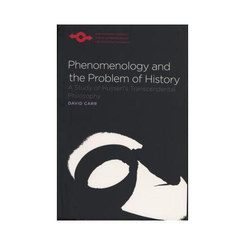Phenomenology and the Problem of History: A Study of Husserl's Transcendental Philosophy