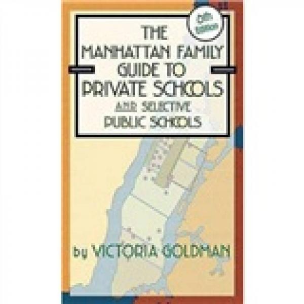 The Manhattan Family Guide to Private Schools and Selective Public Schools