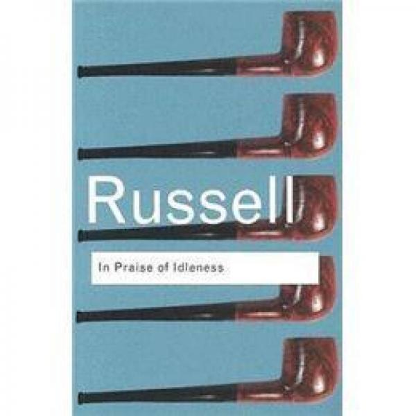In Praise of Idleness：(Routledge Classics)