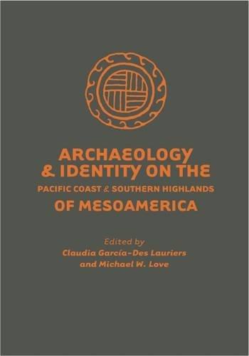 Archaeology and Identity on the Pacific Coast and Southern Highlands of Mesoamerica