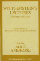 Wittgenstein's Lectures, Cambridge, 1932-1935：From the notes of Alice Ambrose and Margaret Macdonald (Phoenix Series)