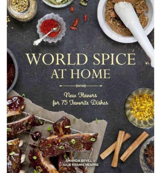 World Spice at Home: New Flavors for 75 Favorite