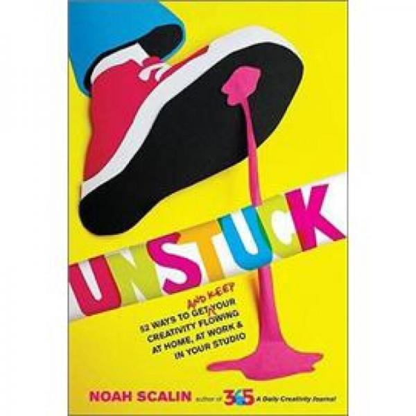 Unstuck: 52 Ways to Get  Your Creativity Flowing 