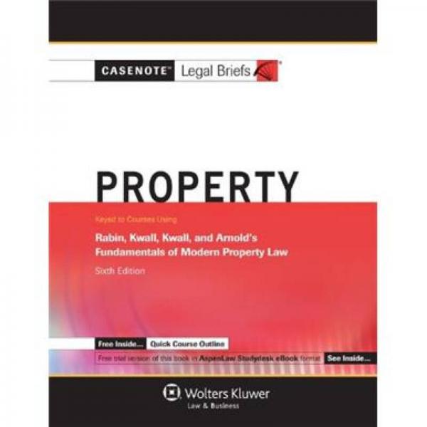 Casenote Legal Briefs: Property Keyed to Rabin, Kwall, Kwall & Arnold, 6th Edition