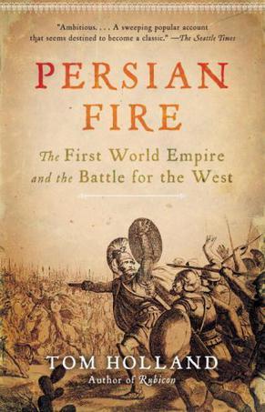 Persian Fire：The First World Empire and the Battle for the West