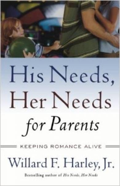 His Needs, Her Needs for Parents: Keeping Romanc
