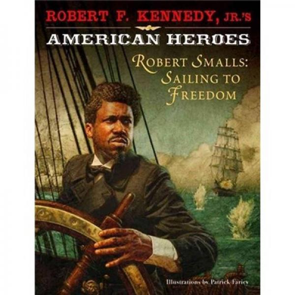Robert F. Kennedy, Jr.'s American Heroes: Robert Smalls, the Boat Thief