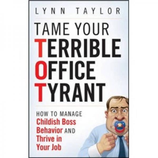 Tame Your Terrible Office Tyrant[馴服可怕的辦公室暴君：如何應(yīng)對(duì)老板幼稚行為并推動(dòng)工作]