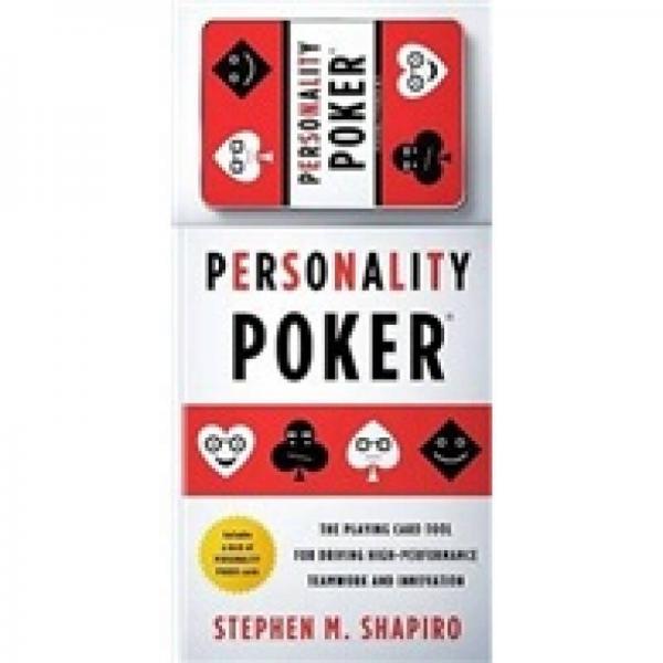Personality Poker: The Playing Card Tool for Driving High-Performance Teamworkand Innovation