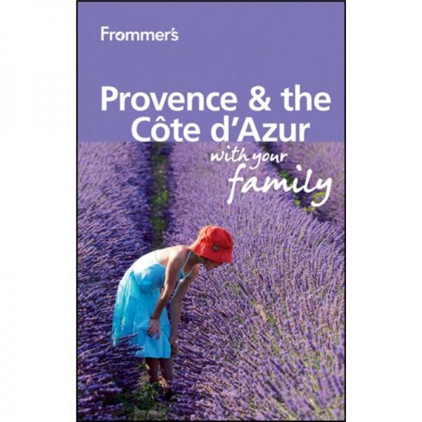 Frommer's Provence and Cote d'Azur With Your Family, 2nd Edition