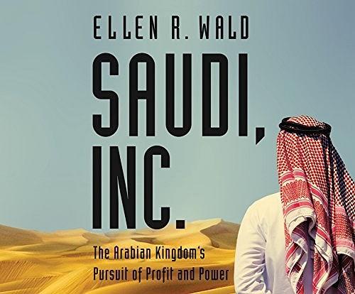 Saudi, Inc.: The Arabian Kingdom's Pursuit of Profit and Power