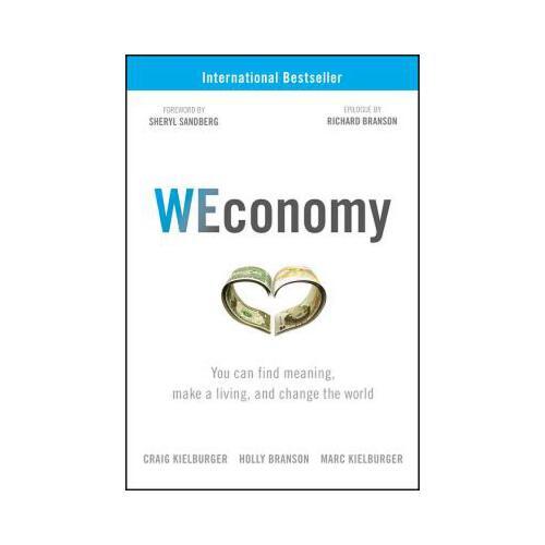 WEconomy  You Can Find Meaning, Make A Living, and Change the World