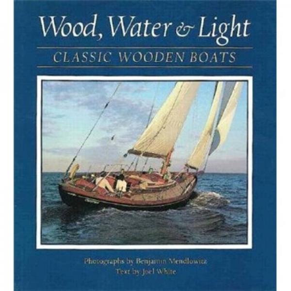 Wood, Water and Light: Classic Wooden Boats