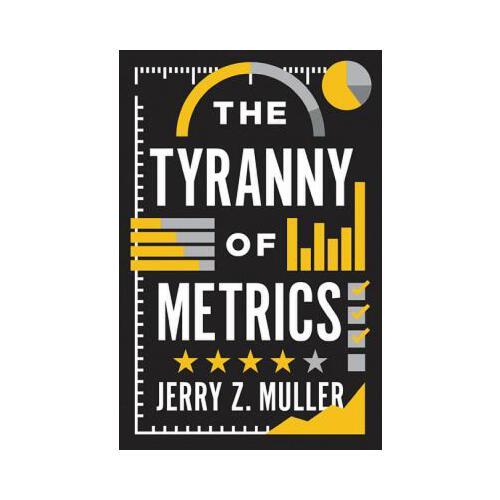 The Tyranny of Metrics