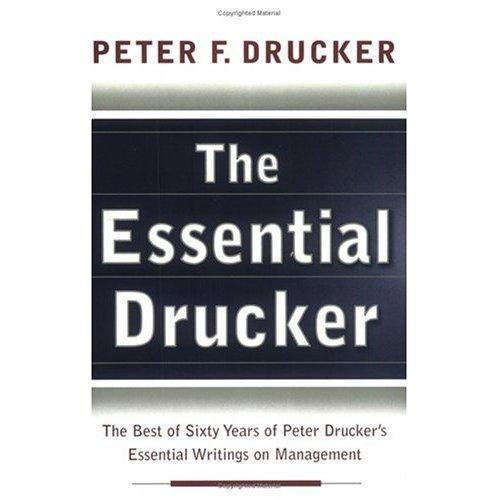 The Essential Drucker：The Best of Sixty Years of Peter Drucker's Essential Writings on Management