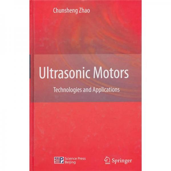 Ultrasonic Motors（超声电机技术与应用）（英文版）