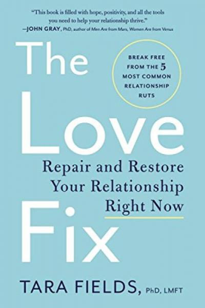 The Love Fix  Repair and Restore Your Relationsh