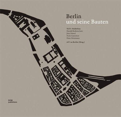 Berlin und Seine Bauten：Teil 1: Städtebau