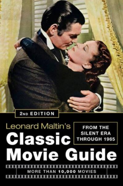 Leonard Maltin's Classic Movie Guide: From the Silent Era Through 1965, Second Edition