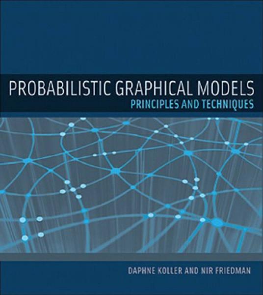 Probabilistic Graphical Models：Probabilistic Graphical Models