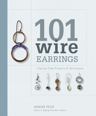 101WireEarrings:Step-By-StepProjects&Techniques