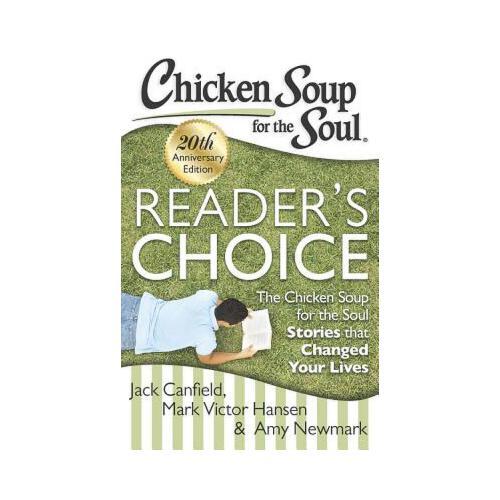 Chicken Soup for the Soul: Reader\'s Choice 20th Anniversary Edition: The Chicken Soup for the Soul Stories That Changed Your Lives