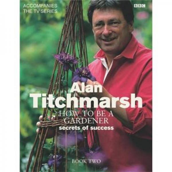 Alan Titchmarsh How to Be a Gardener Book Two