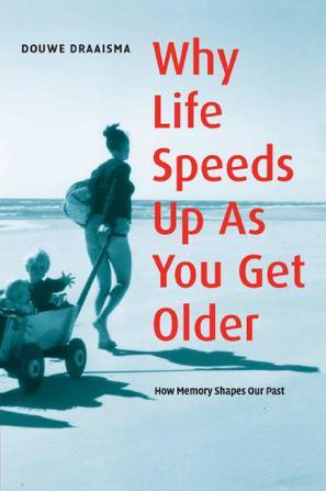 Why Life Speeds Up As You Get Older：Why Life Speeds Up As You Get Older