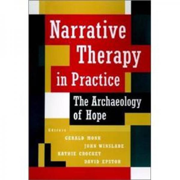 Narrative Therapy in Practice: The Archaeology of Hope