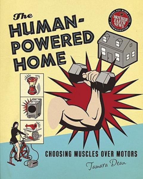 TheHuman-PoweredHome:ChoosingMusclesOverMotors