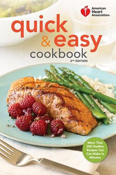 American Heart Association Quick & Easy Cookbook, 2nd Edition: More Than 200 Healthy Recipes..