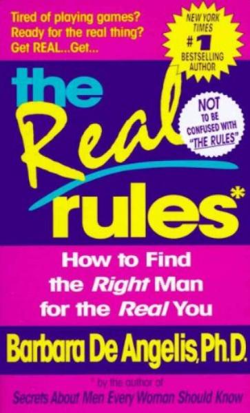 The Real Rules: How to Find the Right Man for th