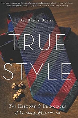 True Style：The History and Principles of Classic Menswear