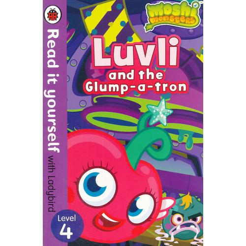 Read it Yourself: Moshi Monsters: Luvli and the Glump-a-tron(Level 4)莫西怪兽：卢维利和呼噜噜(大开本平装)