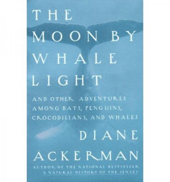 Moon by Whale Light: And Other Adventures Among 